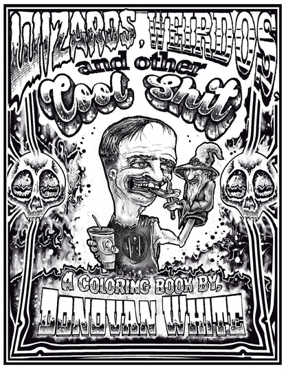 Wizards, Weirdos, and Other Cool Shit - Coloring Book
